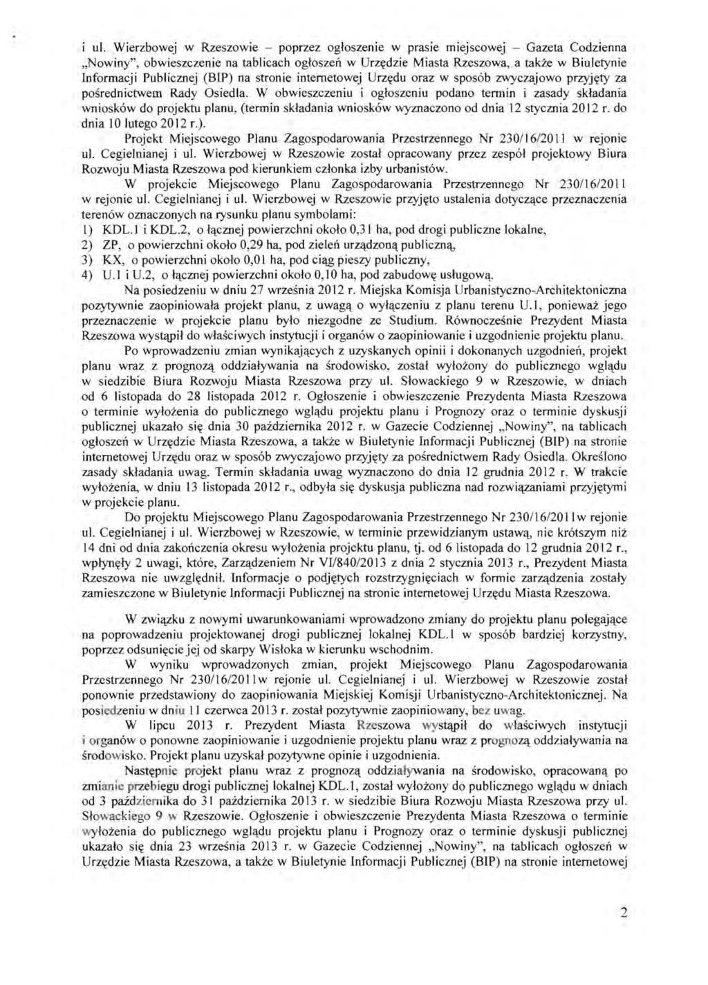 i ul. Wierzbowej w Rzeszowie - poprzez ogloszenie w prasie miejscowej - Gazeta Codzienna "Nowiny", obwieszczenie na tablicach ogloszen w Urz~dzie Miasta Rzeszowa, a takze w Biuletynie Informacji