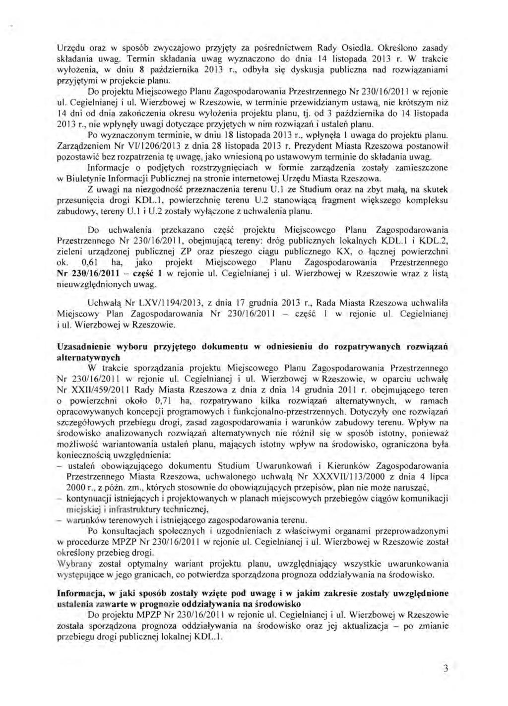 Urz~du oraz w sposob zwyczajowo przyj~ty za posrednictwem Rady Osiedla. Okreslono zasady skladania uwag. Termin skladania uwag wyznaczono do dnia 14 listopada 2013 r.