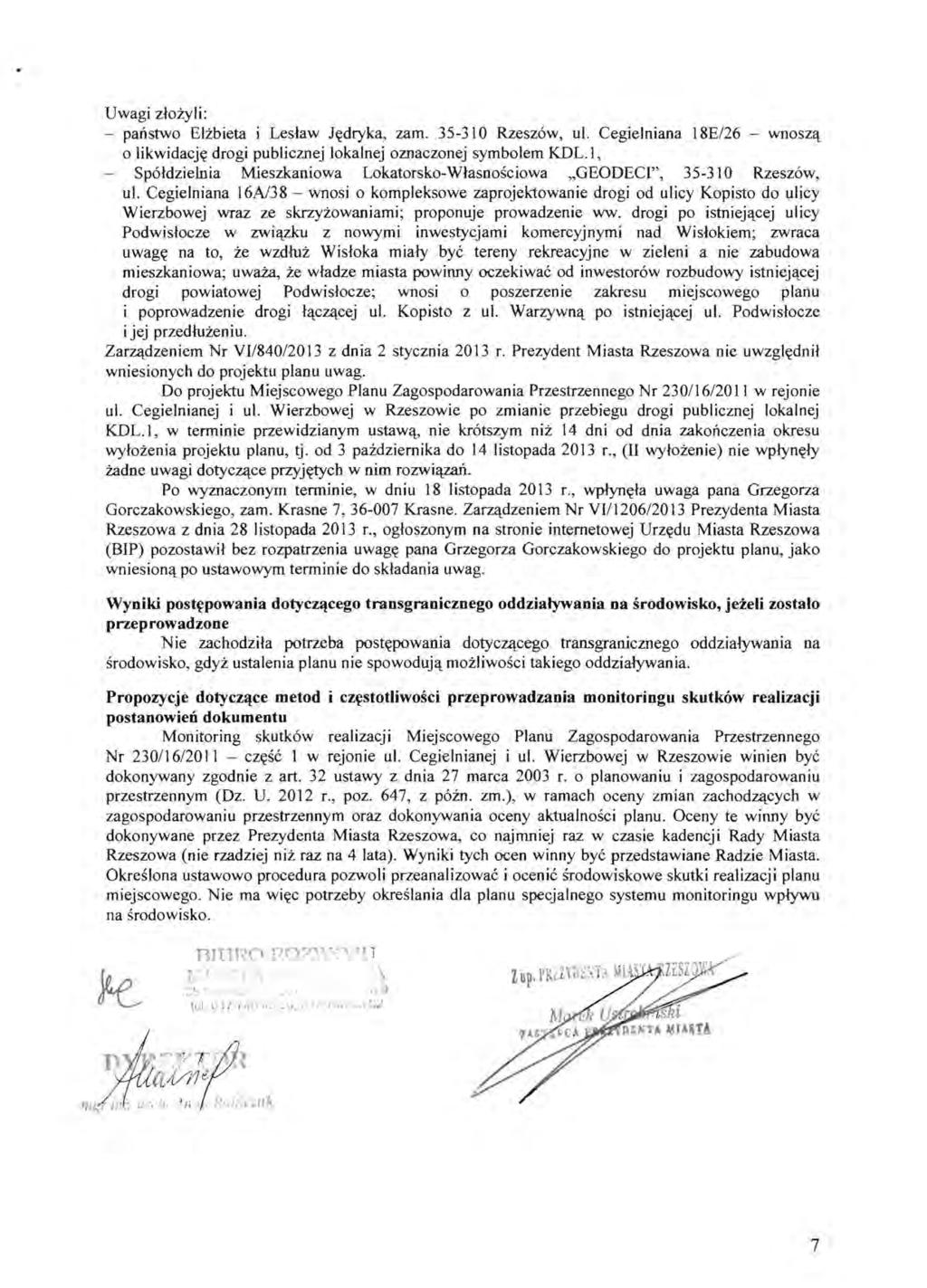 Uwagi zlozyli: panstwo Eltbieta i Leslaw J~dryka, zam. 35-310 Rzesz6w, ul. Cegielniana 18E/26 - wnosz~ o likwidacj~ drogi publicznej lokalnej oznaczonej symbolem KDL.