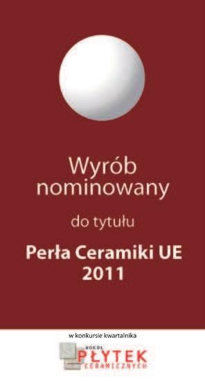 PERŁY CERAMIKI UE 2011 2 sierpnia 2011 r. rozstrzygnięta została II edycja konkursu Perły Ceramiki UE 2011.