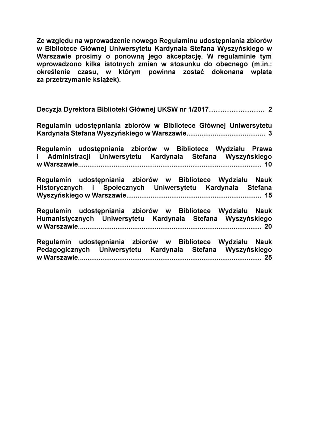 Ze w zględu na w prow adzen ie now ego R egulam inu udostępniania zbiorów w Bibliotece G łów nej U niw ersytetu Kardynała Stefana W yszyńskiego w W arszaw ie prosim y o ponow ną jego akceptację.