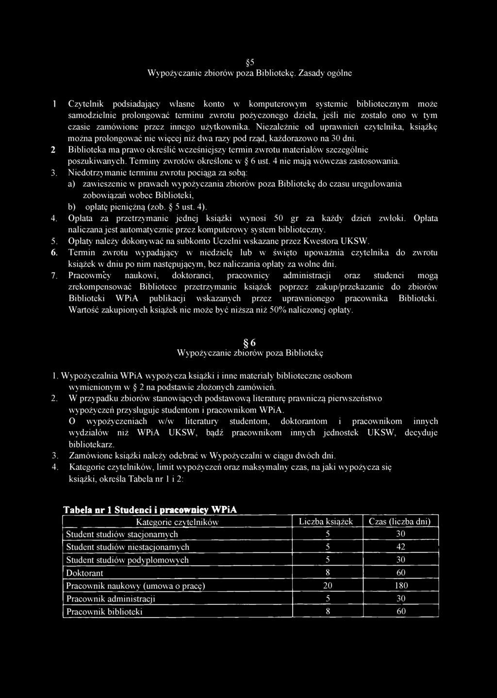 użytkownika. Niezależnie od uprawnień czytelnika, książkę można prolongować nie więcej niż dwa razy pod rząd, każdorazowo na 30 dni.