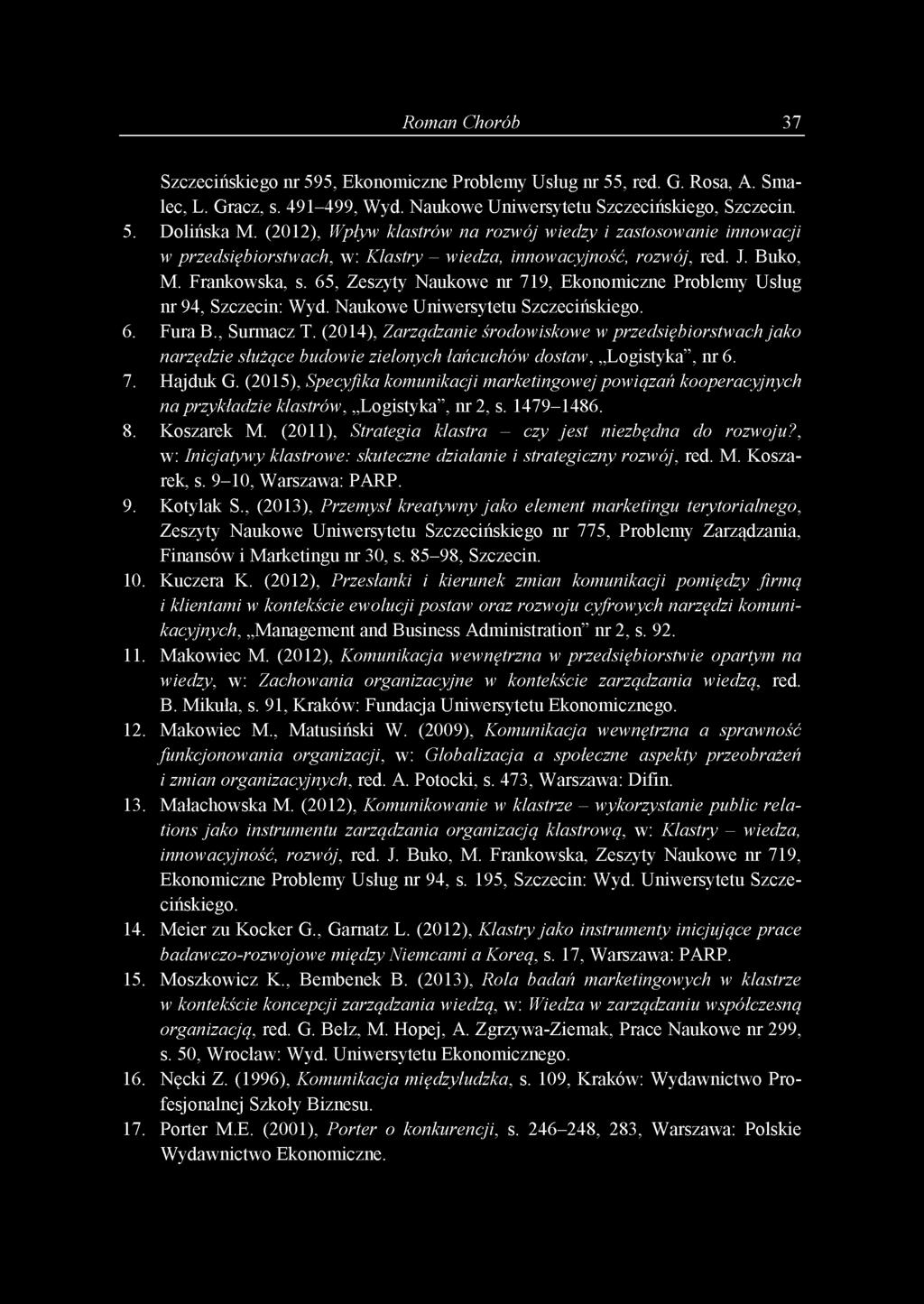 65, Zeszyty Naukowe nr 719, Ekonomiczne Problemy Usług nr 94, Szczecin: Wyd. Naukowe Uniwersytetu Szczecińskiego. 6. Fura B., Surmacz T.