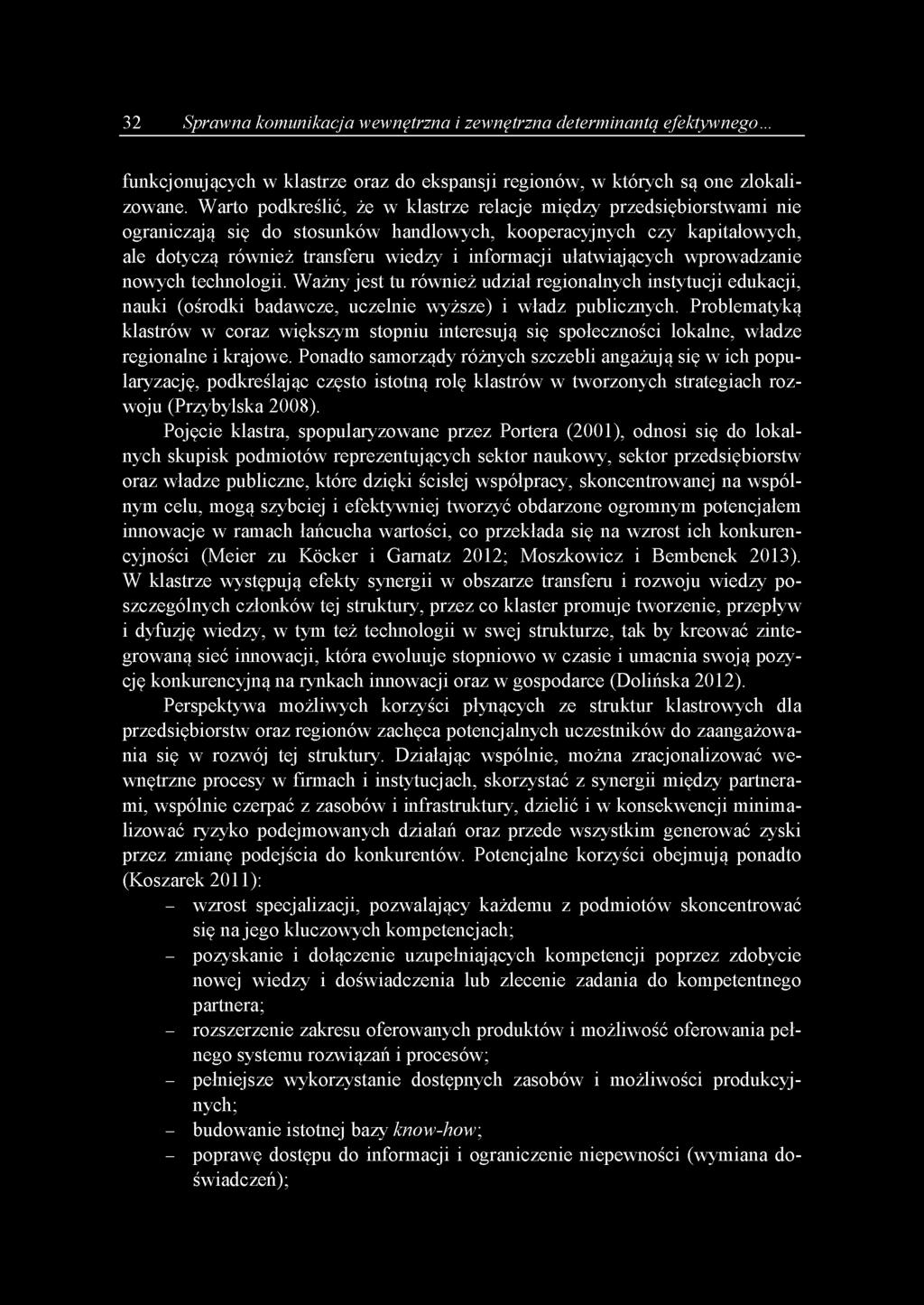 ułatwiających wprowadzanie nowych technologii. Ważny jest tu również udział regionalnych instytucji edukacji, nauki (ośrodki badawcze, uczelnie wyższe) i władz publicznych.