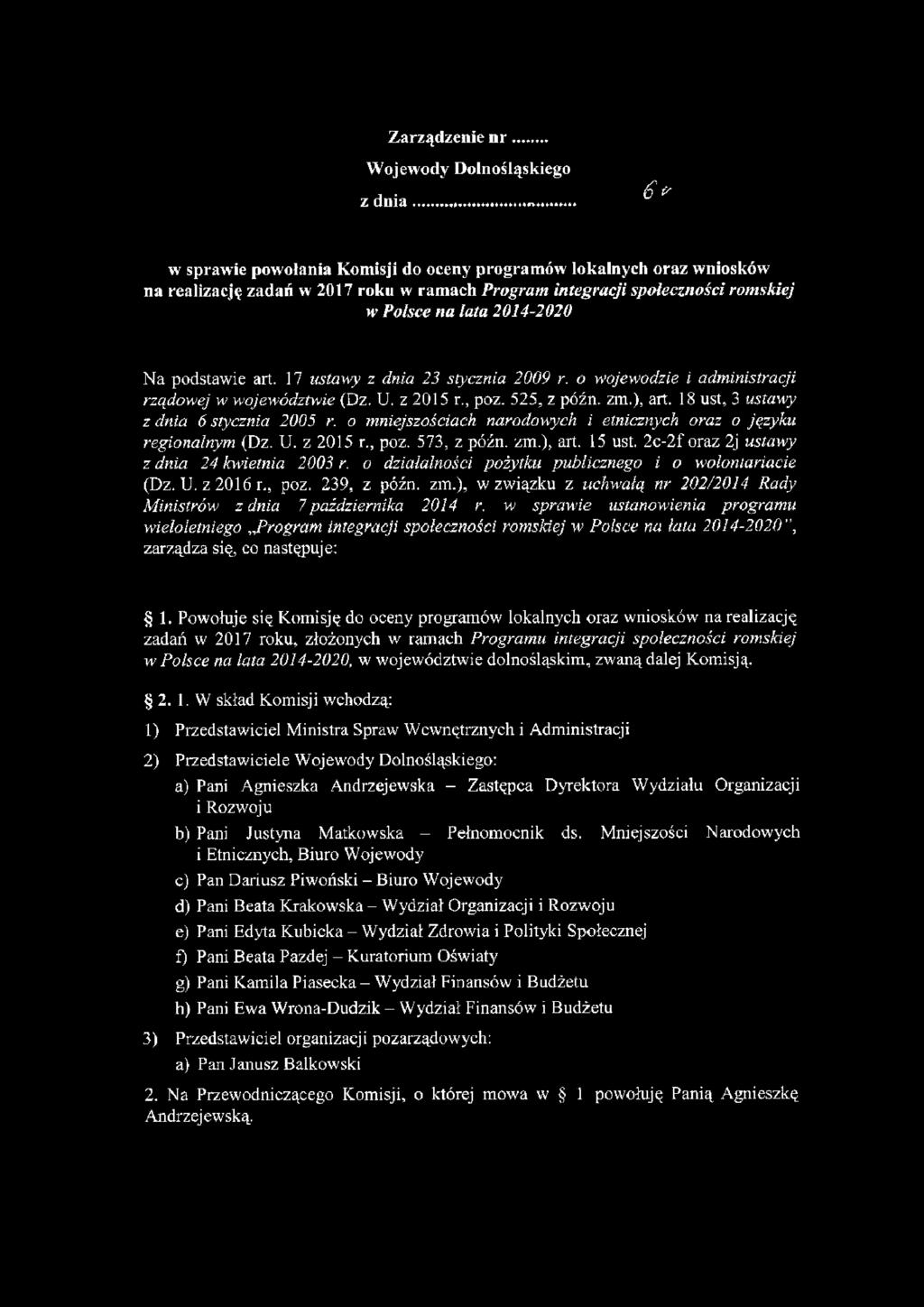 7 ustawy z dnia 3 stycznia 009 r. o wojewodzie i administracji rządowej w województwie (Dz. U. z 05 r., poz. 55, z późn. zm.), art. 8 ust, 3 ustawy z dnia 6 stycznia 005 r.