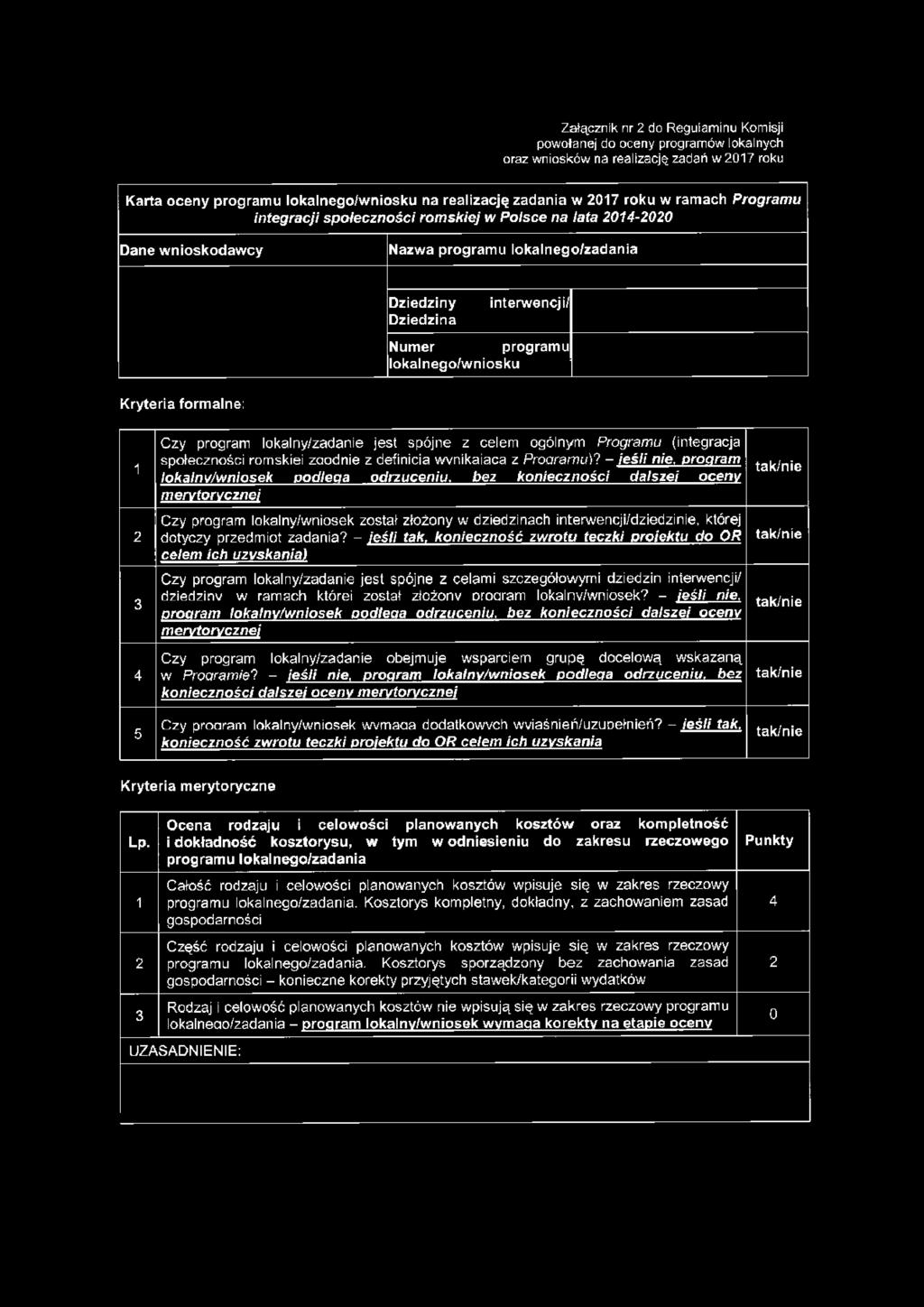 formalne: 3 Czy program lokalny/zadanie jest spójne z celem ogólnym Programu (integracja społeczności romskiei zaodnie z definicia wvnikaiaca z Proaramu)?