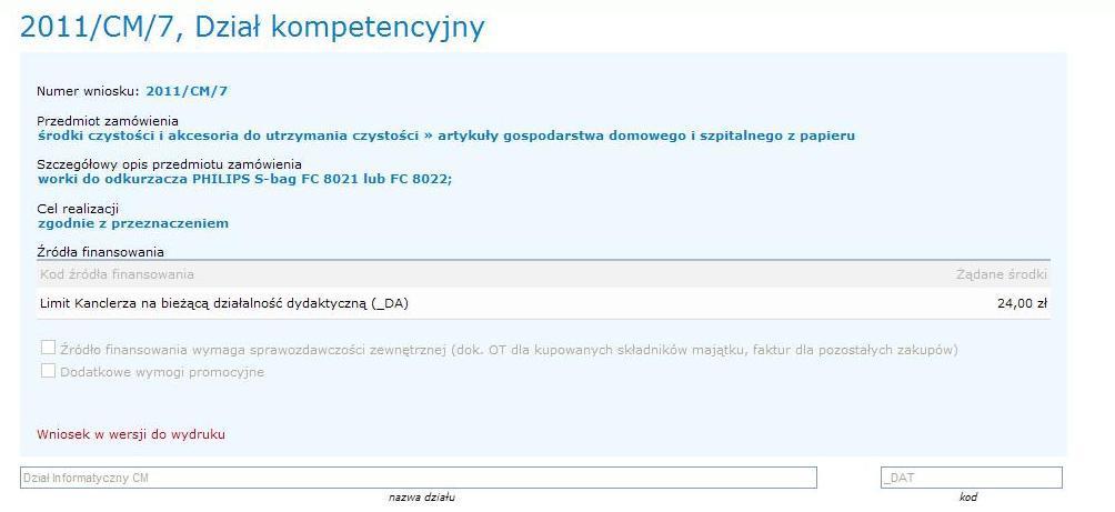Wniosek oczekujący na decyzję działów kompetencyjnych w pierwszej kolejności powinien zostać delegowany na osobę, która dokona wyceny wniosku i zajmie się w przyszłości jego realizacją.