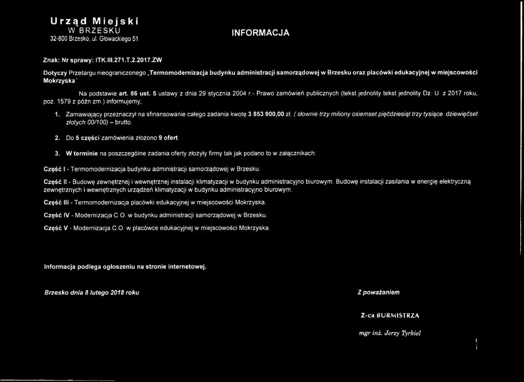 5 ustawy z dnia 29 stycznia 2004 r.- Prawo zamówień publicznych (tekst jednolity tekst jednolity Dz. U z 2017 roku, poz. 1579 z późn zm.) informujemy; 1.