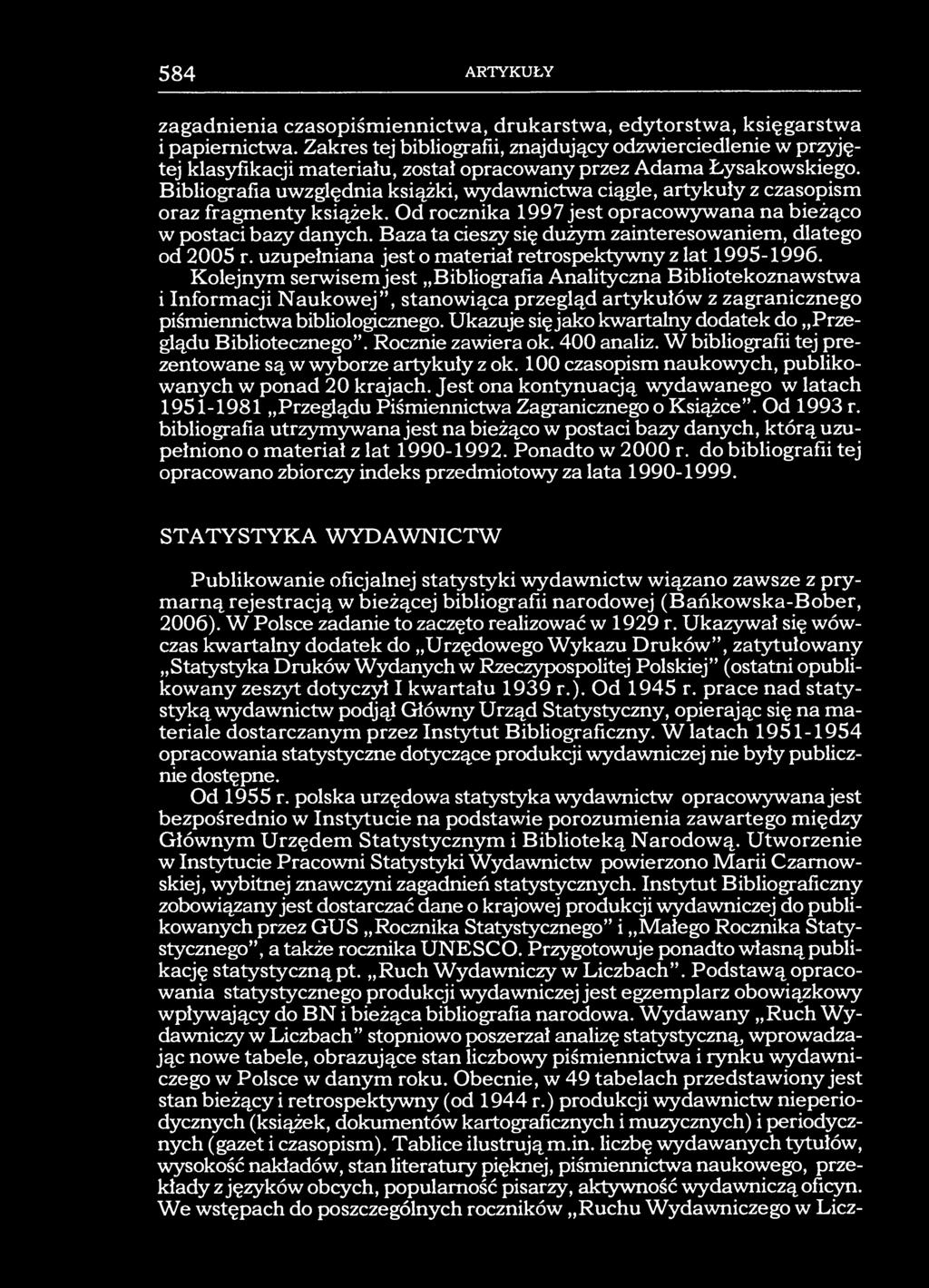584 ARTYKUŁY zagadnienia czasopiśmiennictwa, drukarstwa, edytorstwa, księgarstwa i papiernictwa.