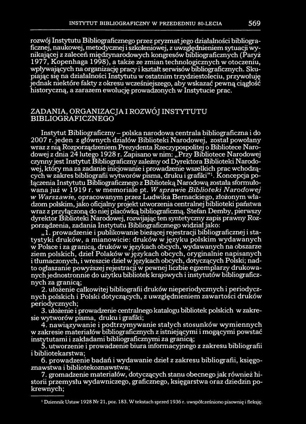INSTYTUT BIBLIOGRAFICZNY W PRZEDEDNIU 80-LECIA 569 rozwój Instytutu Bibliograficznego przez pryzmat jego działalności bibliograficznej, naukowej, metodycznej i szkoleniowej, z uwzględnieniem sytuacji