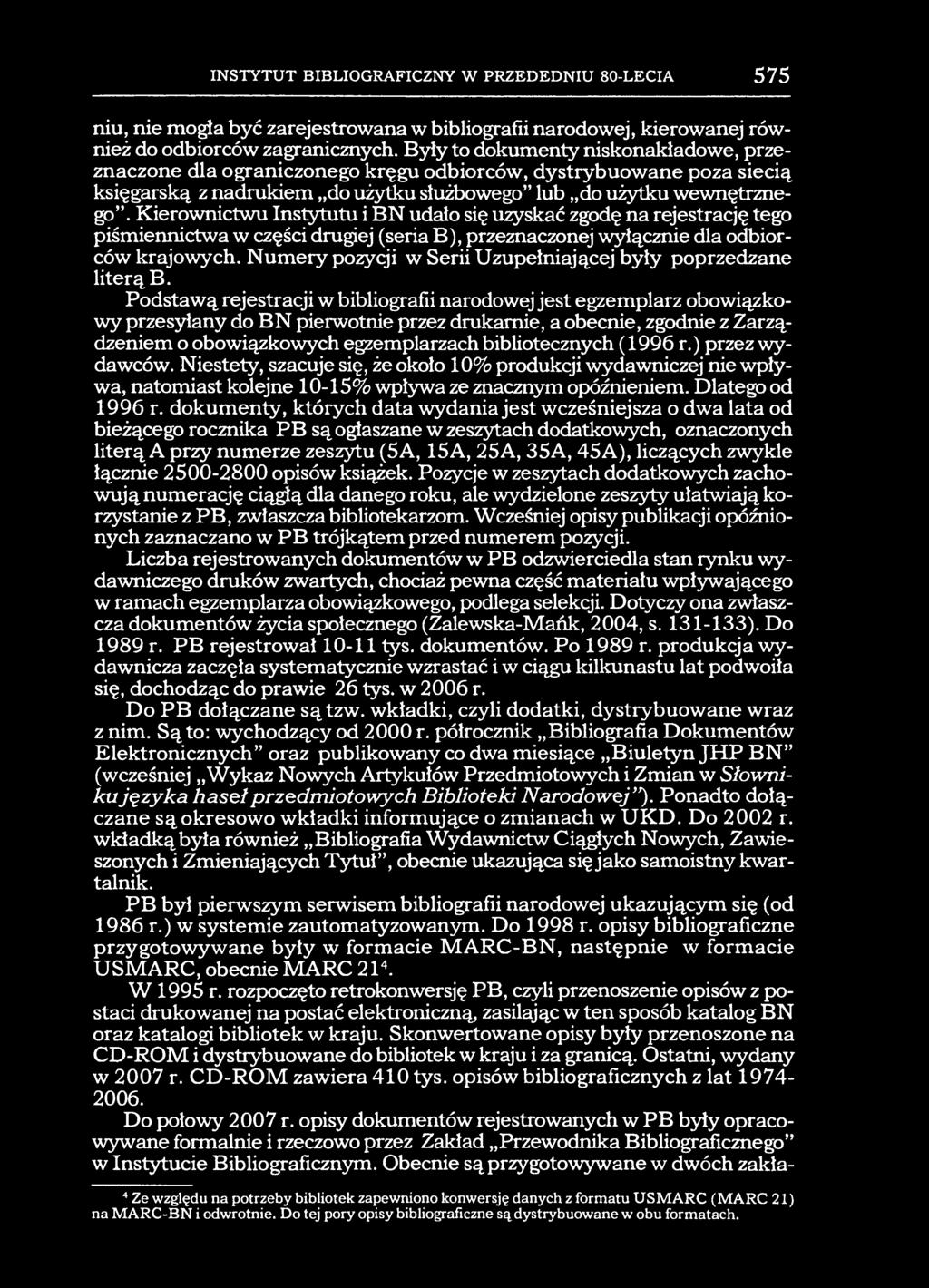 INSTYTUT BIBLIOGRAFICZNY W PRZEDEDNIU 80-LECIA 575 niu, nie mogła być zarejestrowana w bibliografii narodowej, kierowanej również do odbiorców zagranicznych.
