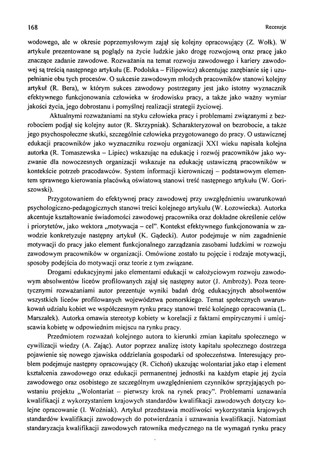 168 Recenzje wodowego, ale w okresie poprzemysłowym zajął się kolejny opracowujący (Z. Wołk).