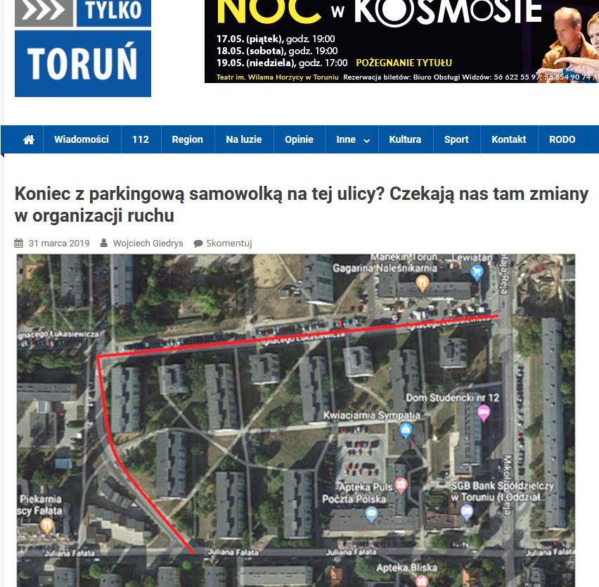 Informacje w Tylko Toruń, 29 marca 2019 r. Cały tekst: Magistrat rozpisał konsultacje społeczne dotyczące zmiany organizacji ruchu na ul. Łukasiewicza na odcinku od Fałata do Reja. Co nas tam czeka?