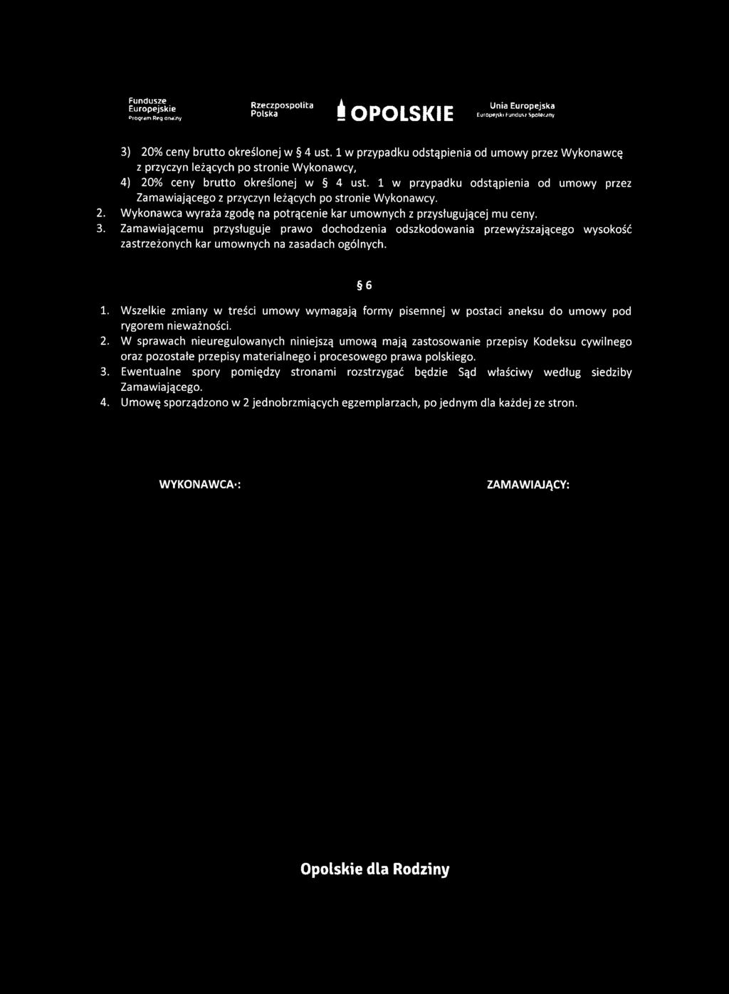 Program Regionalny Rzeczpospolita Polska i OPOLSKIE 3) 20% ceny brutto określonej w 4 ust.