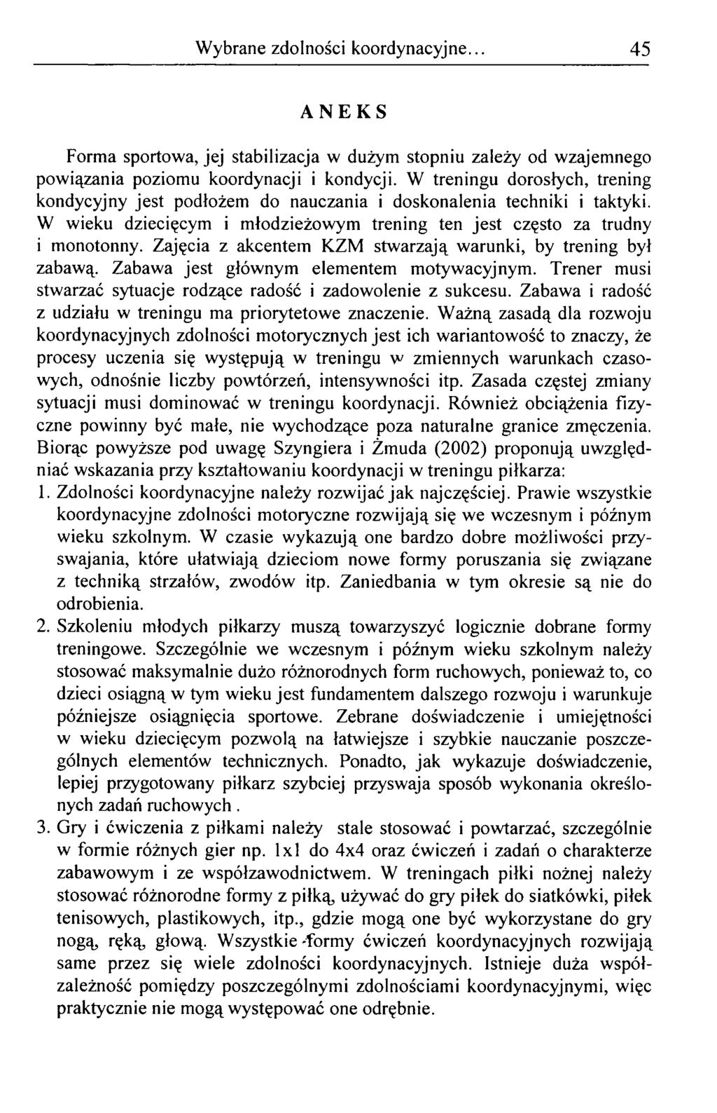 Wybrane zdolności koordynacyjne... 45 ANEKS Forma sportowa, jej stabilizacja w dużym stopniu zależy od wzajemnego powiązania poziomu koordynacji i kondycji.