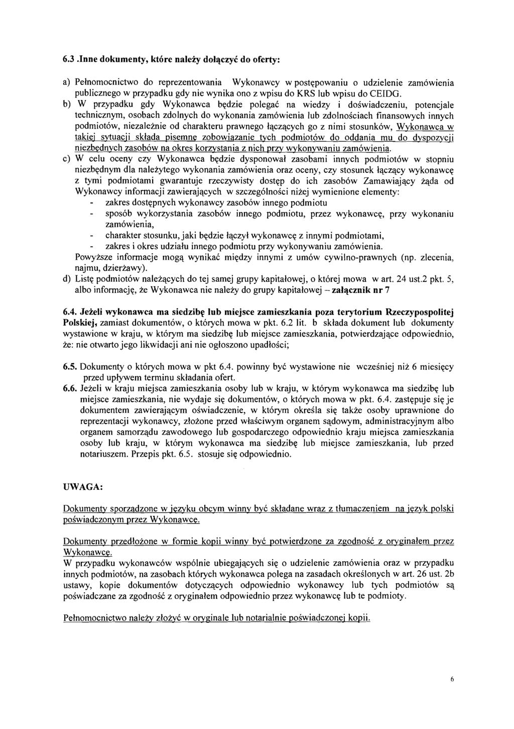 6.3.Inne dokumenty, kt6re naleiy dolqczyc do oferty: a) Pelnomocnictwo do reprezentowania Wykonawcy w postqpowaniu o udzielenie zamowienia publicznego w przypadku gdy nie wynika ono z wpisu do KRS