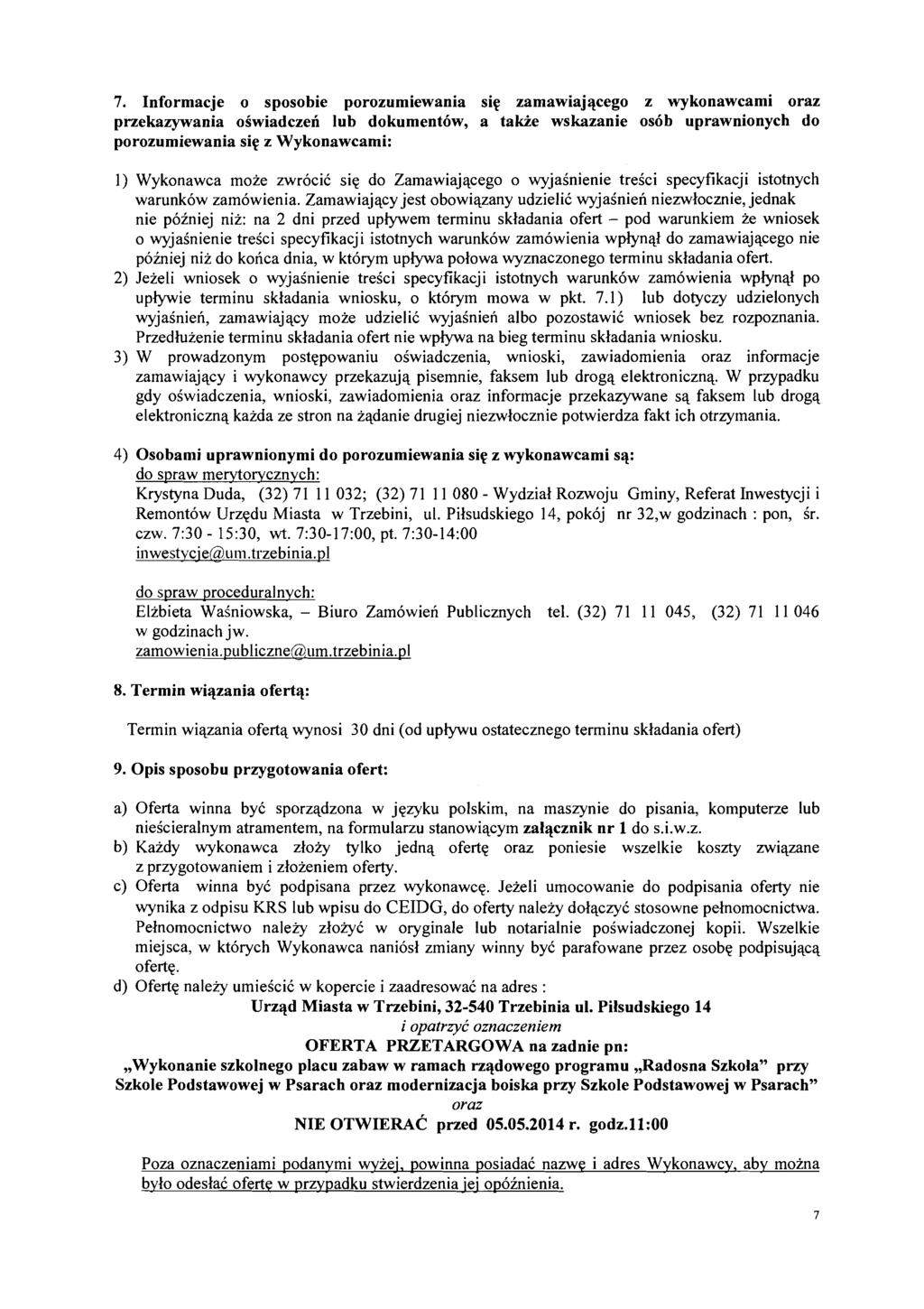 7. Informacje o sposobie porozumiewania siq zamawiajqcego z wykonawcami oraz przekazywania oiwiadczen lub dokumentbw, a takie wskazanie osbb uprawnionych do porozumiewania siq z Wykonawcami: 1)
