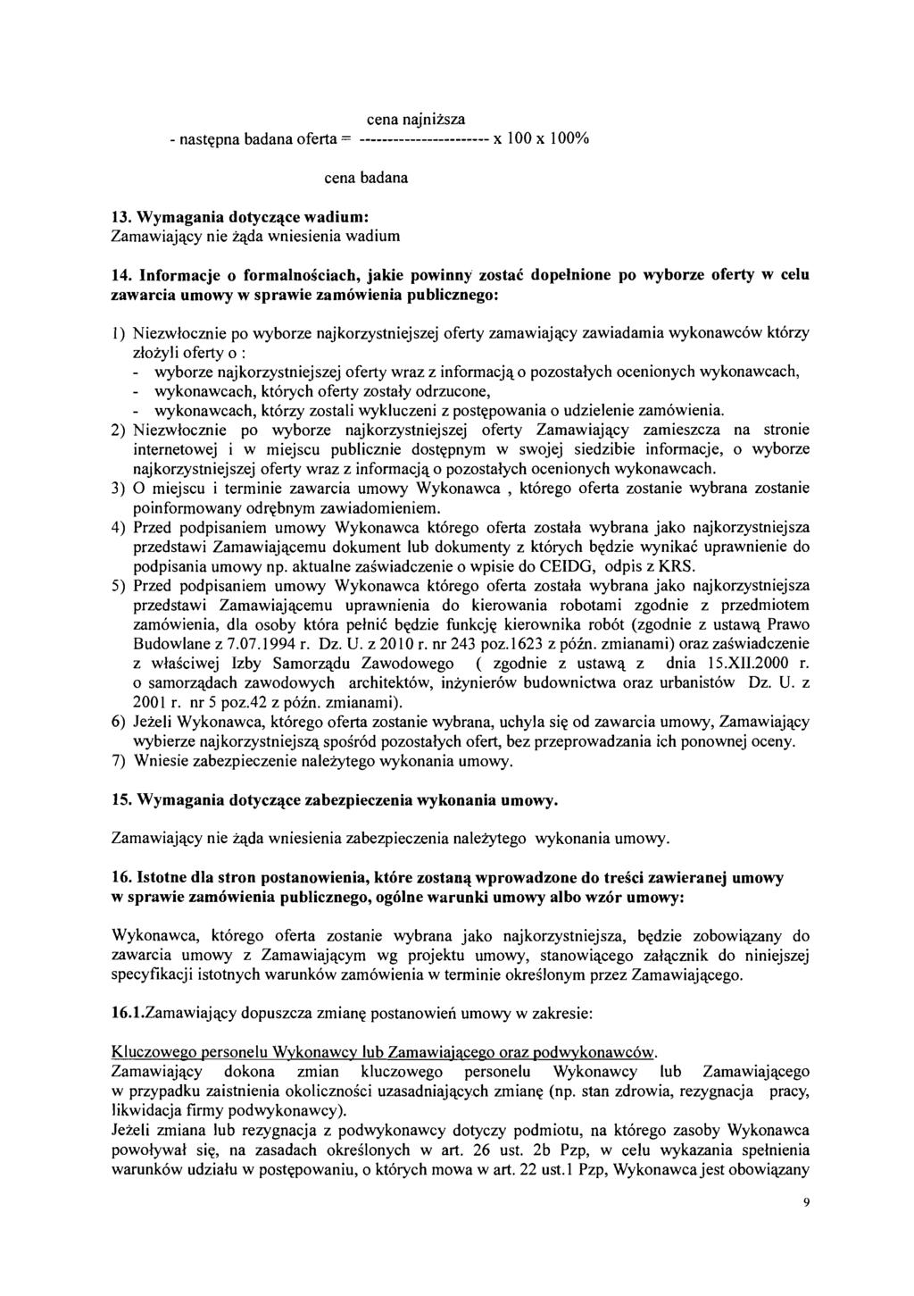 cena najnizsza - nastqpna badana oferta =... X 100 x 100% cena badana 13. Wymagania dotyczqce wadium: Zamawiajqcy nie zqda wniesienia wadium 14.