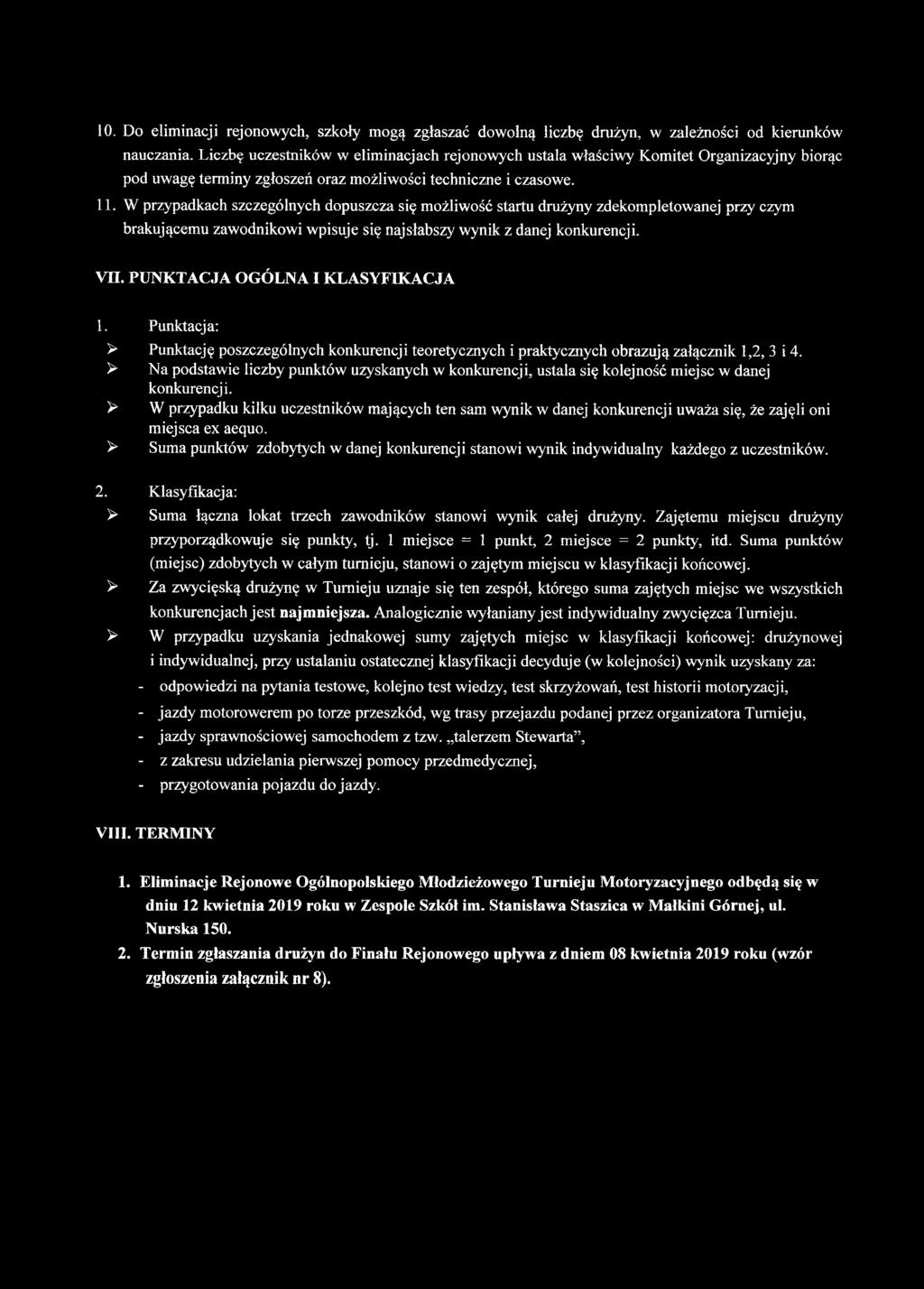 W przypadkach szczególnych dopuszcza się możliwość startu drużyny zdekompletowanej przy czym brakującemu zawodnikowi wpisuje się najsłabszy wynik z danej konkurencji. Vn.