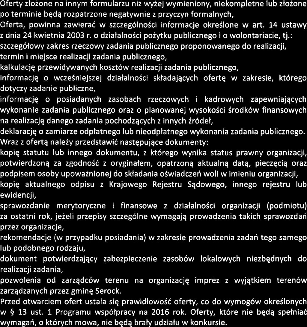 Oferty ztoione na innym formularzu nii wyiej wymieniony, niekompletne lub ztozone po terminie bqdq rozpatrzone negatywnie z przyczyn formalnych, Oferta, powinna zawierad w szczegolnoici informacje