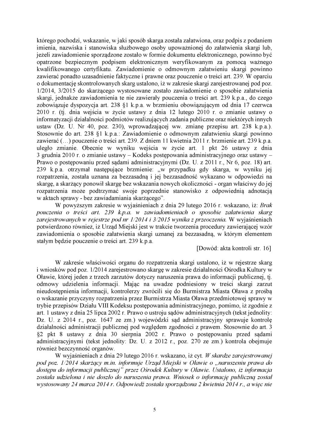 którego pochodzi, wskazanie, w jaki sposób skarga została załatwiona, oraz podpis z podaniem imienia, nazwiska i stanowiska służbowego osoby upoważnionej do załatwienia skargi lub, jeżeli