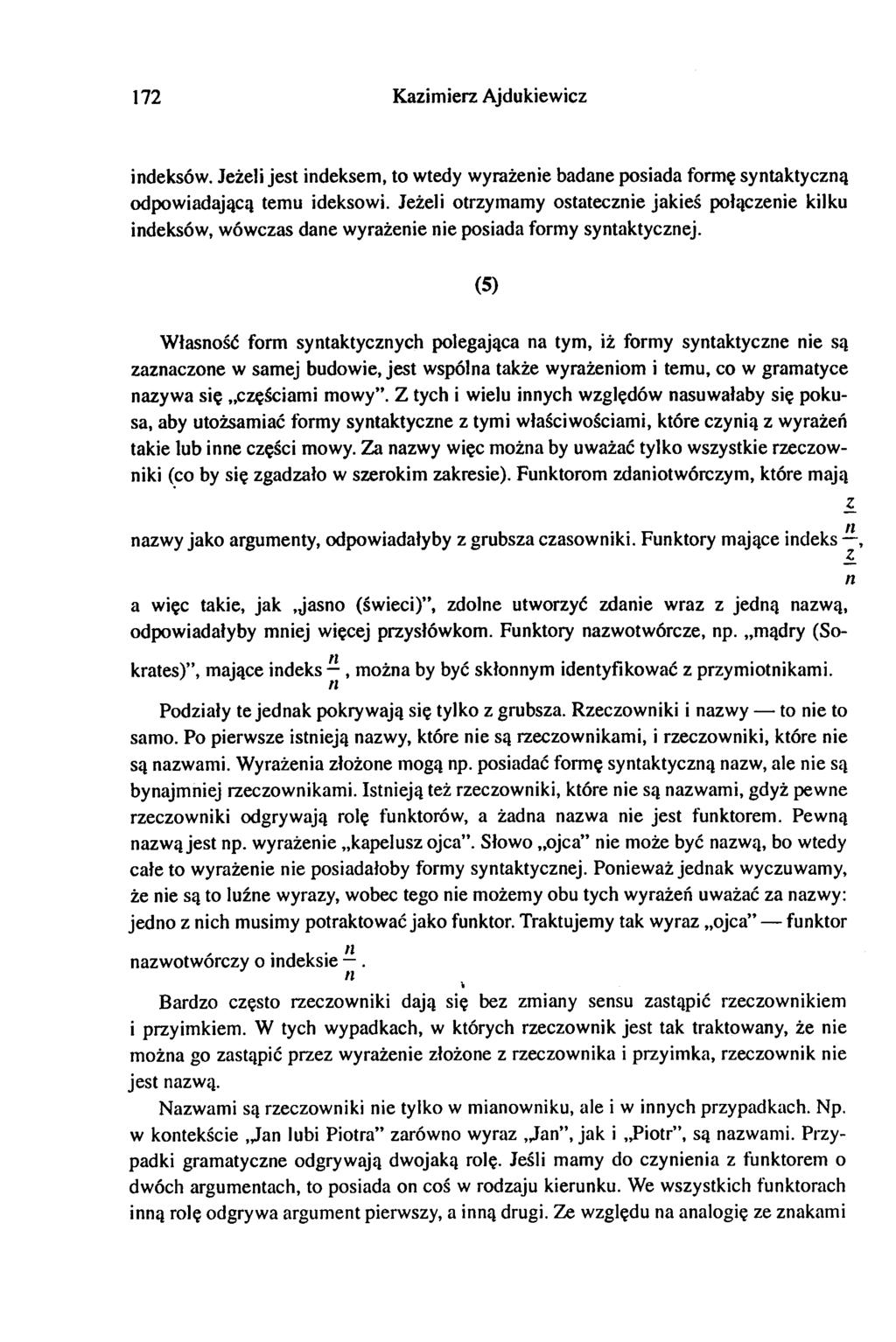 172 Kaimier Ajdukiewic indeksów. Jeżeli jest indeksem, to wtedy wyrażenie badane posiada formę syntaktycną odpowiadającą temu ideksowi.