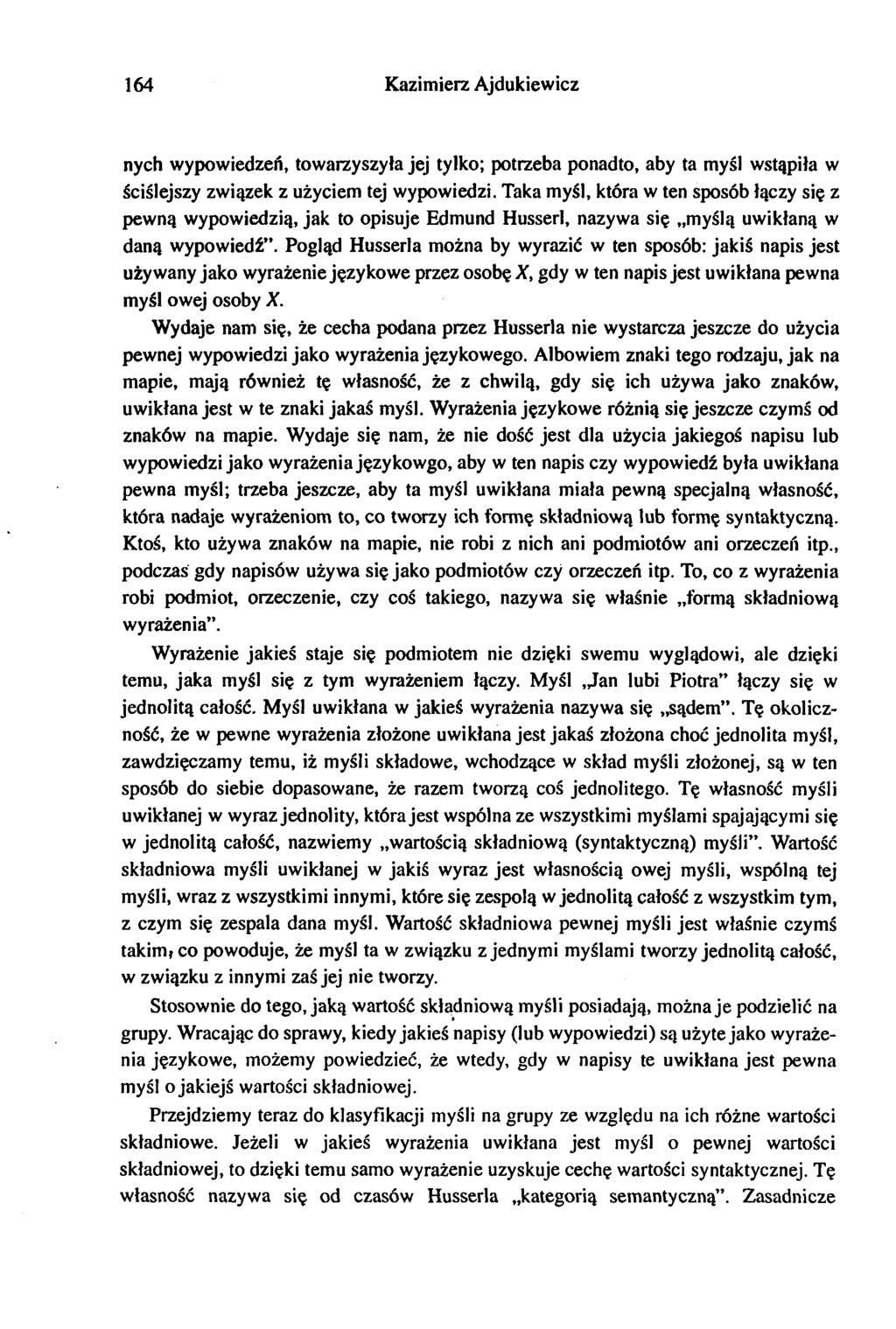 164 Kaimier Ajdukiewic nych wypowiedeń, towarysyła jej tylko; potreba ponadto, aby ta myśl wstąpiła w ściślejsy wiąek użyciem tej wypowiedi.