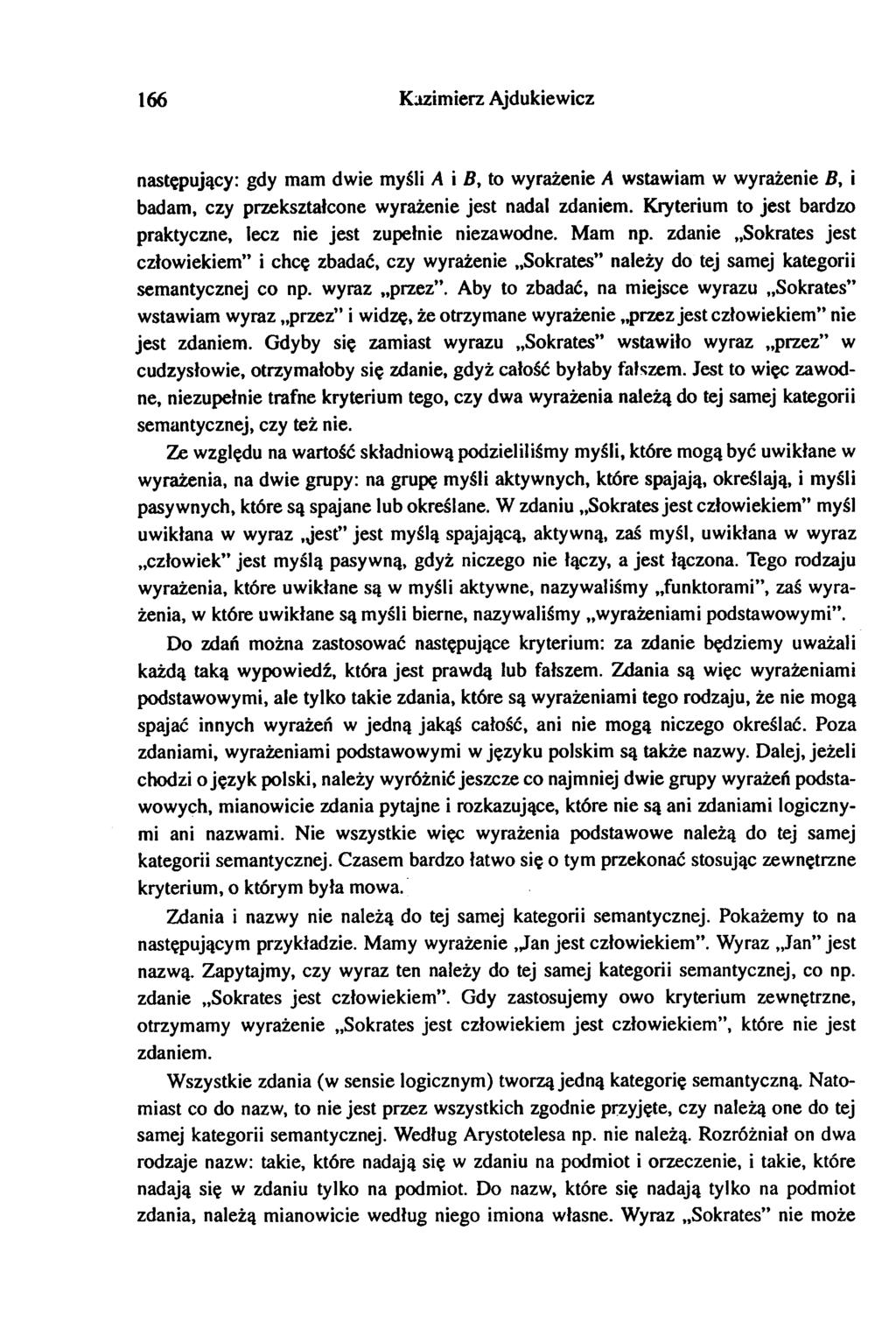 166 Kaimier Ajdukiewic następujący: gdy mam dwie myśli A i B, to wyrażenie A wstawiam w wyrażenie B, i badani, cy prekstałcone wyrażenie jest nadal daniem.