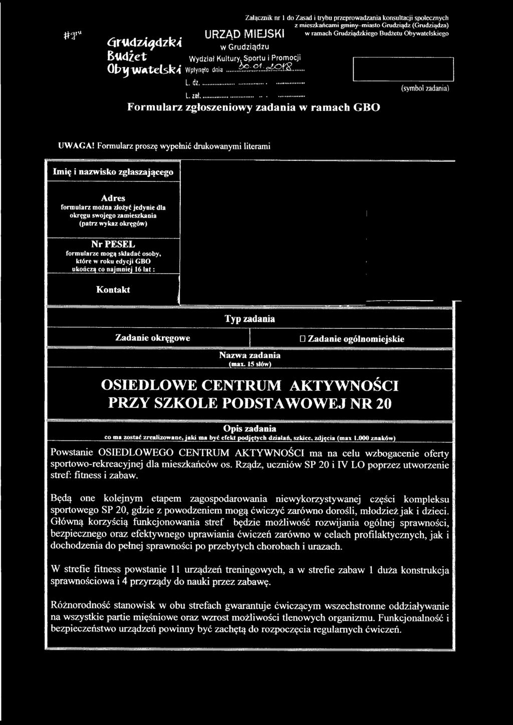 15 słów) O Zadanie ogólnomiejskie OSIEDLOWE CENTRUM AKTYWNOŚCI PRZY SZKOLE PODSTAWOWEJ NR 20 ~ Opis zadania co ma zostać zrealizowane~ki ma być efekt podjętych działań, sz~~e, zdjęcia (max l.
