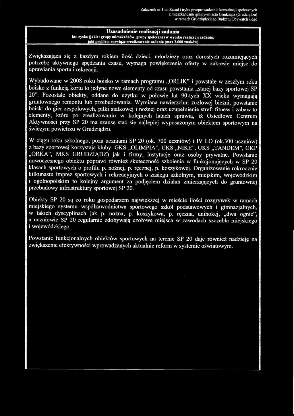 i rekreacji. Wybudowane w 2008 roku boisko w ramach programu ORLIK" i powstałe w zeszłym roku boisko z funkcją kortu to jedyne nowe elementy od czasu powstania starej bazy sportowej SP 20".
