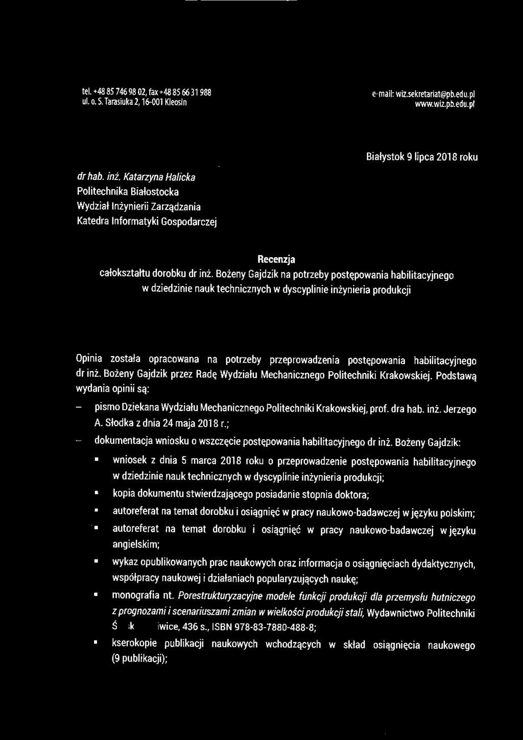 B i ałystok 9 lipca 2018 roku dr hab. inż. Katarzyna Halicka Wydzia ł Inżynierii Zarządzania Katedra Informatyki Gospodarczej Recenzja całokształtu dorobku dr i n ż.