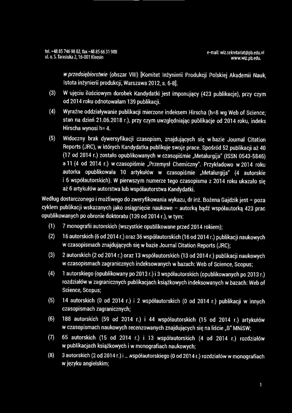 ul. o. S. Tarasiuka 2, 16-Q01 Kleosin www.wilpb.edu.pl w przedsiębiorstwie (obszar VIII} [Komitet Inżynierii Produkcji Polskiej Akademii Nauk, Istota inżynierii produkcji, Warszawa 2012, s. 6-8].