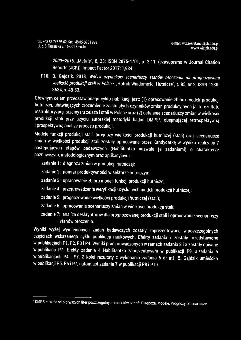 2000-207 5, "Metals", 8, 23; ISSN 2075-4701, p. 2-11, (czasopismo w Journal Citation Reports (JCR)), lmpact Factor 2017: l,984. Pl 0: B.