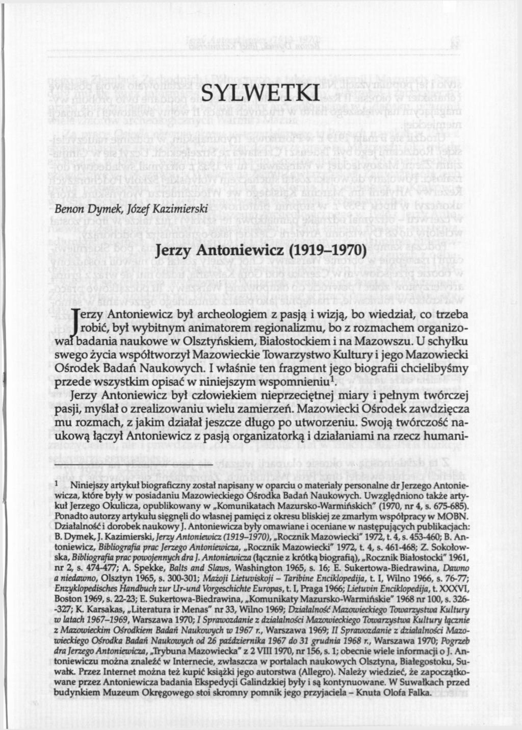 SYLWETKI Benon Dymek, Józef Kazimierski Jerzy Antoniewicz (1919-1970) Jlerzy Antoniewicz był archeologiem z pasją i wizją, bo wiedział, co trzeba I robić, był wybitnym animatorem regionalizmu, bo z
