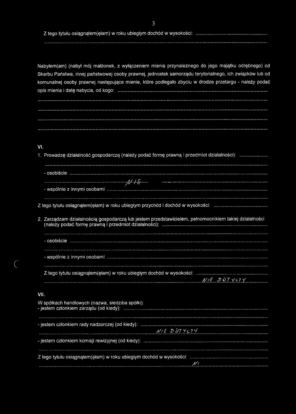 związków lub od komunalnej osoby prawnej następujące mienie, które podlegało zbyciu w drodze przetargu - należy podać opis mienia i datę nabycia, od kogo:...... VI. 1.
