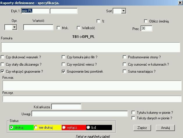 Raporty - specyfikacja Raporty definiowane są sposobem na szybkie uzyskanie wybranych informacji z bazy danych programu.