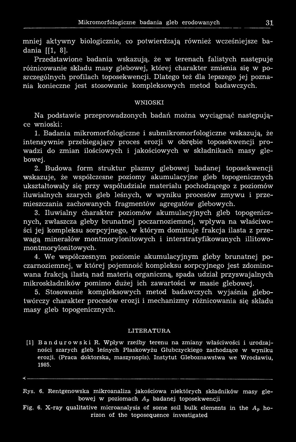 Dlatego też dla lepszego jej poznania konieczne jest stosowanie kom pleksowych m etod badawczych. W N IO S K I N a podstawie przeprowadzonych badań można w yciągnąć następujące wnioski: 1.