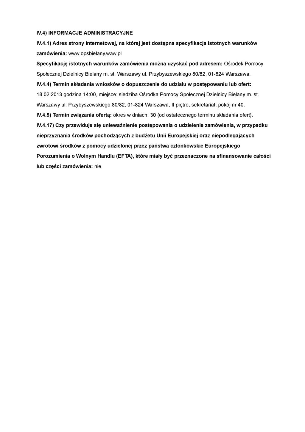 IV.4) INFORM ACJE ADM INISTRACYJNE IV.4.1) Adres strony internetowej, na której jest dostępna specyfikacja istotnych warunków zamówienia: www.opsbielany.waw.