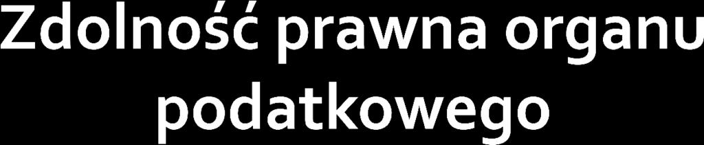 dział II, rozdział 2 Właściwość organów podatkowych ; dział IV,