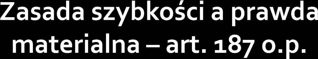 1. Organ podatkowy jest obowiązany zebrać i w sposób wyczerpujący rozpatrzyć cały materiał dowodowy. 2.