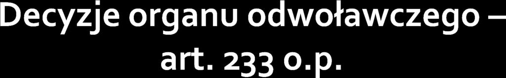 1. Organ odwoławczy wydaje decyzję, w której: 1) utrzymuje w mocy decyzję organu pierwszej instancji albo 2) uchyla decyzję organu pierwszej instancji: a) w całości lub w części - i w tym zakresie