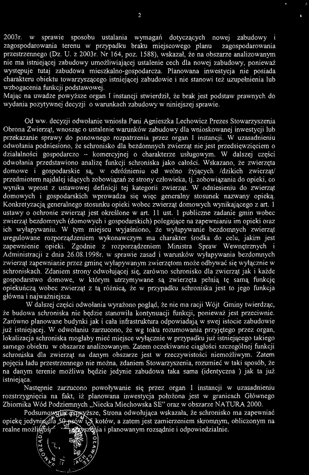 Planowana inwestycja nie posiada charakteru obiektu towarzyszącego istniejącej zabudowie i nie stanowi też uzupełnienia lub wzbogacenia funkcji podstawowej.