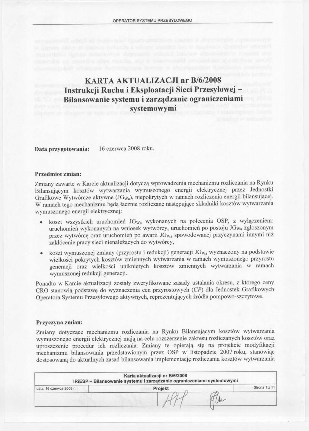 KARTA AKTUALIZACJI nr B/6/2008 Instrukcji Ruchu i Eksploatacji Sieci Przesylowej - Bilansowanie systemu i zarzadzanie ograniczeniami systemowymi Data przygotowania: 16 czerwca 2008 roku.