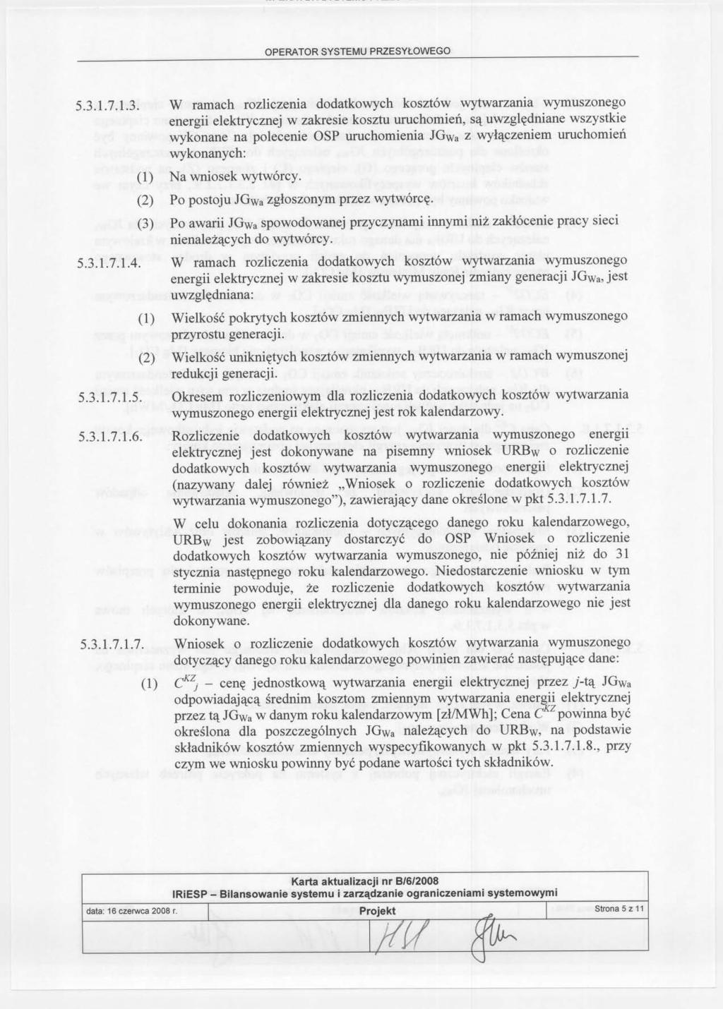 5.3.1.7.1.3. W ramach rozliczenia dodatkowych kosztów wytwarzania wymuszonego energii elektrycznej w zakresie kosztu uruchomien, sa uwzgledniane wszystkie wykonane na polecenie OSP uruchomienia JGWaz