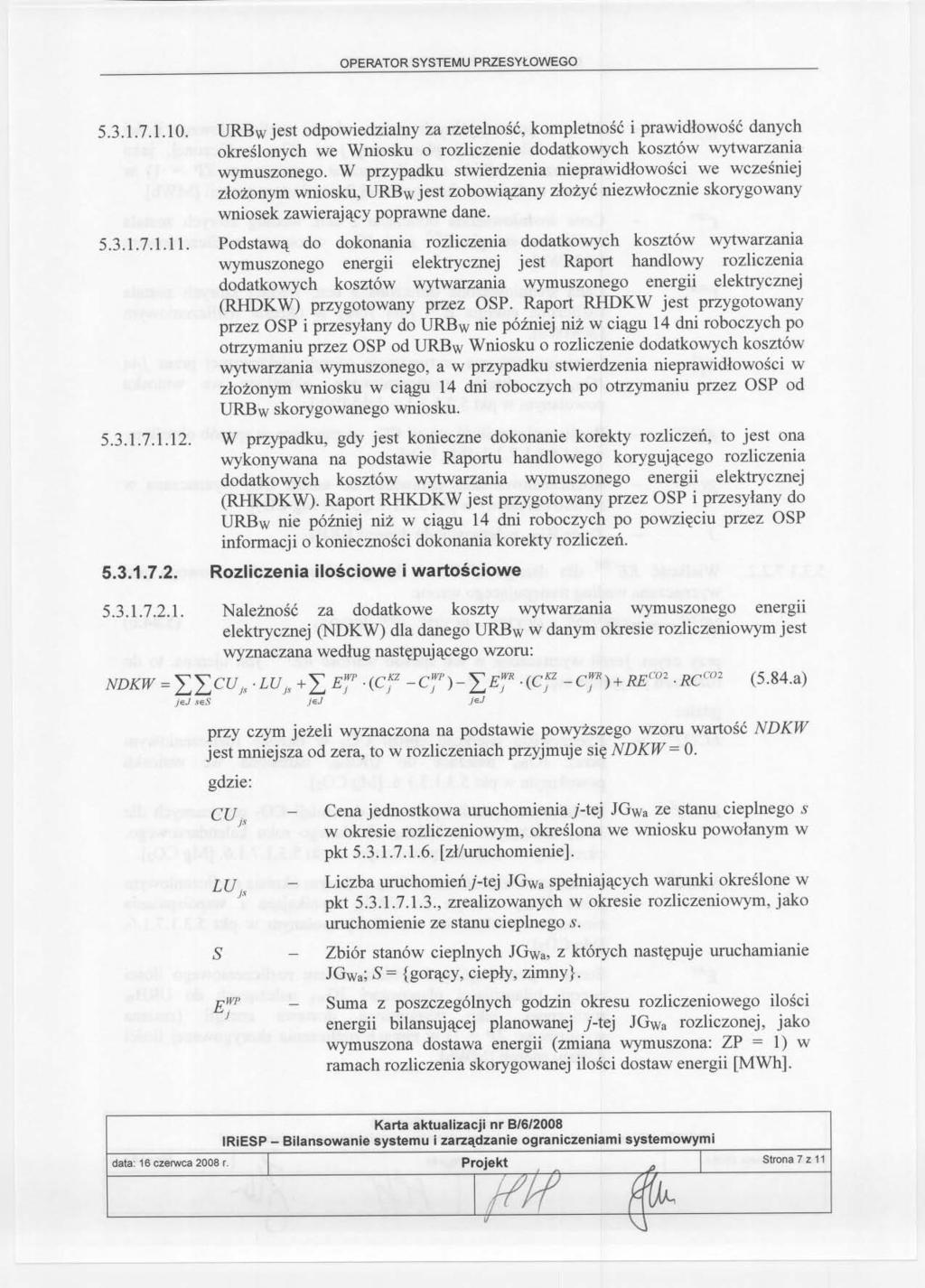 5.3.1.7.1.10. URBw jest odpowiedzialny za rzetelnosc, kompletnosc i prawidlowosc danych okreslonych we Wniosku o rozliczenie dodatkowych kosztów wytwarzania wymuszonego.