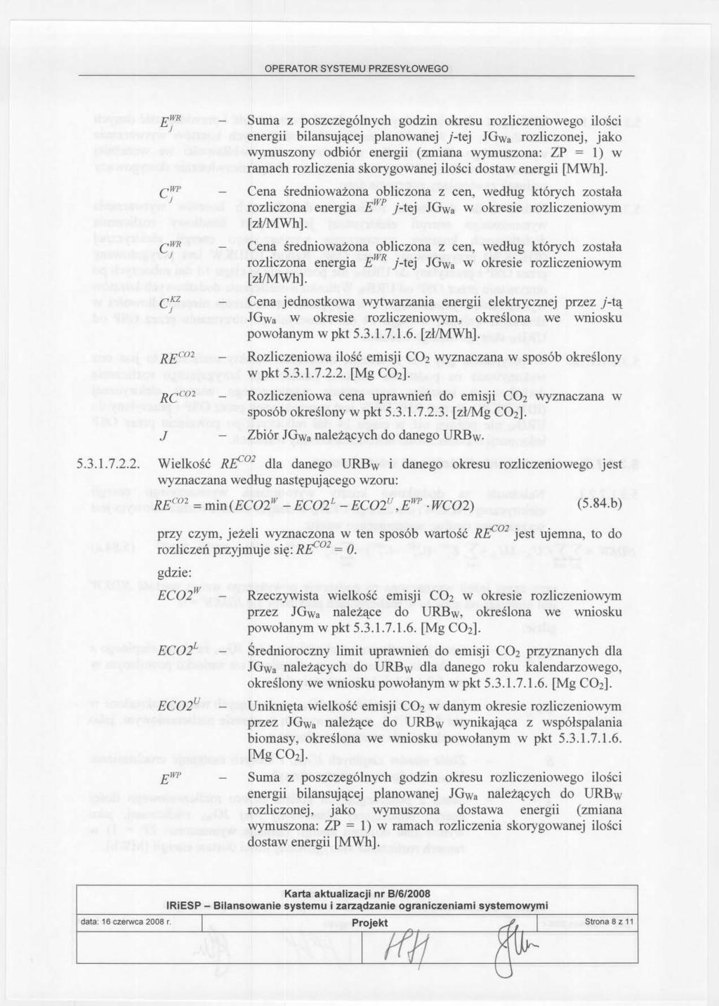 EWR } cwp } J Suma z poszczególnychgodzin okresu rozliczeniowegoilosci energii bilansujacej planowanej j-tej JGwa rozliczonej, jako wymuszony odbiór energii (zmiana wymuszona: ZP = l) w ramach