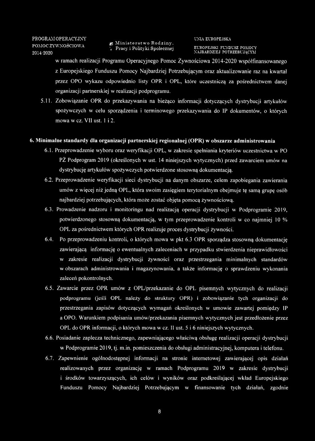 aktualizowanie raz na kwartał przez OPO wykazu odpowiednio listy OPR i OPL, które uczestniczą za pośrednictwem danej organizacji partnerskiej w realizacji podprogramu. 5.11.