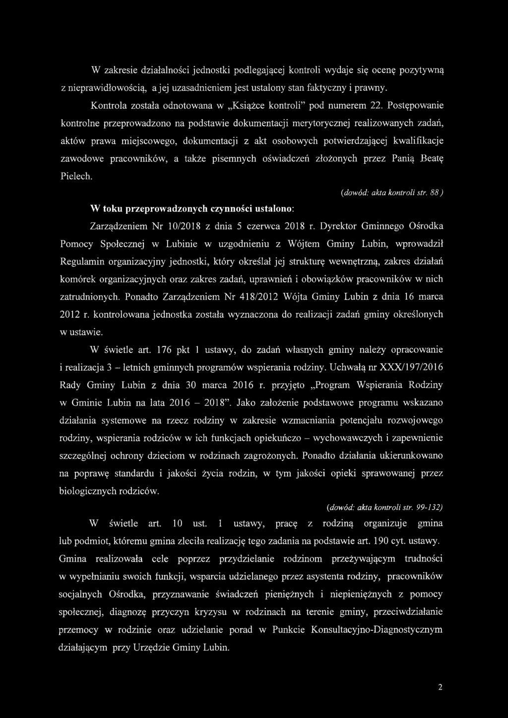 W zakresie działalności jednostki podlegającej kontroli wydaje się ocenę pozytywną z nieprawidłowością, a jej uzasadnieniem jest ustalony stan faktyczny i prawny.