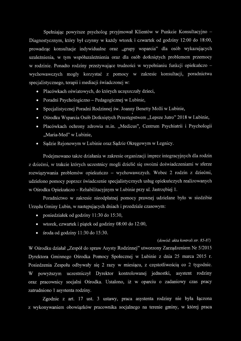 Spełniając powyższe psycholog przyjmował Klientów w Punkcie Konsultacyjno - Diagnostycznym, który był czynny w każdy wtorek i czwartek od godziny 12:00 do 18:00, prowadząc konsultacje indywidualne