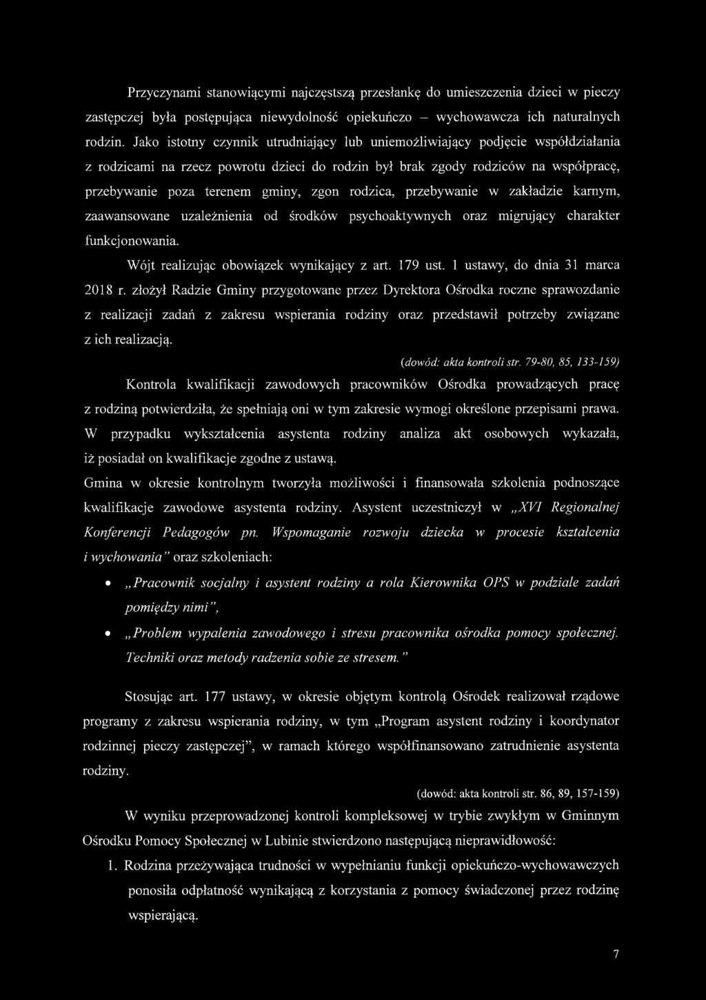 zgon rodzica, przebywanie w zakładzie karnym, zaawansowane uzależnienia od środków psychoaktywnych oraz migrujący charakter funkcj ono wania. Wójt realizując obowiązek wynikający z art. 179 ust.